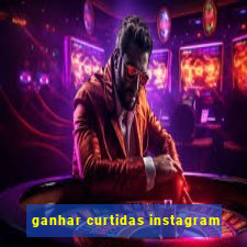 ganhar curtidas instagram